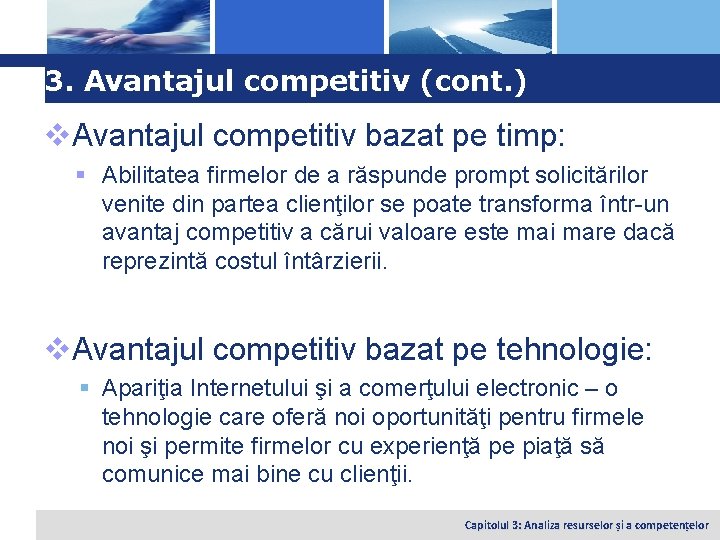 Logo 3. Avantajul competitiv (cont. ) v. Avantajul competitiv bazat pe timp: § Abilitatea