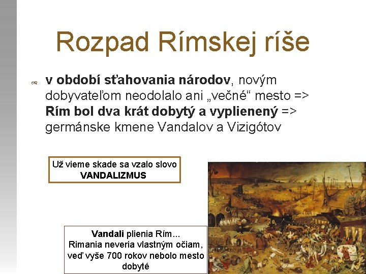 Rozpad Rímskej ríše v období sťahovania národov, novým dobyvateľom neodolalo ani „večné“ mesto =>