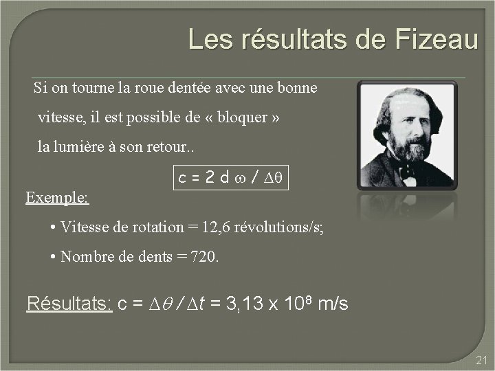 Les résultats de Fizeau Si on tourne la roue dentée avec une bonne vitesse,