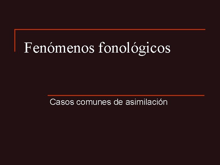 Fenómenos fonológicos Casos comunes de asimilación 