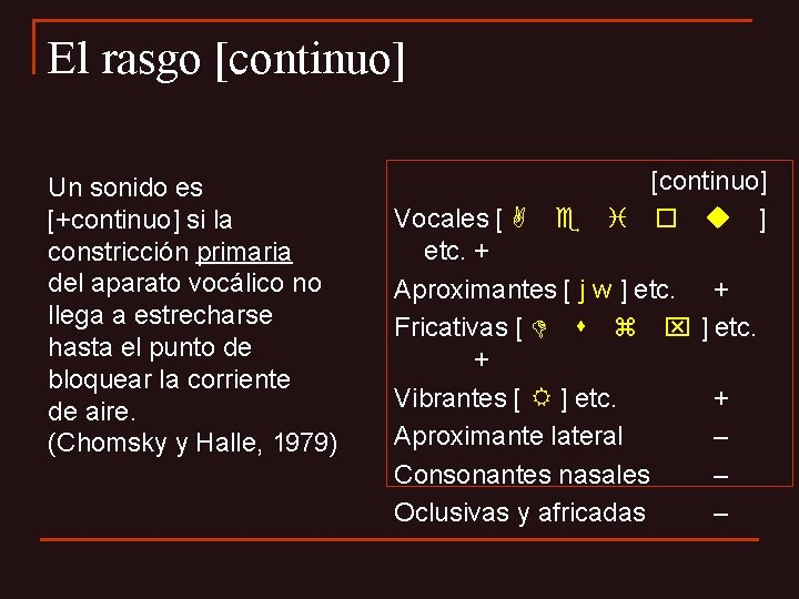 El rasgo [continuo] Un sonido es [+continuo] si la constricción primaria del aparato vocálico