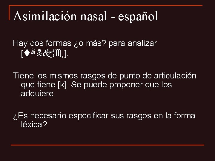 Asimilación nasal - español Hay dos formas ¿o más? para analizar [t Nke]. Tiene