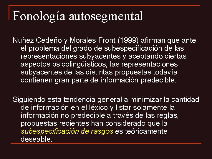 Fonología autosegmental Nuñez Cedeño y Morales-Front (1999) afirman que ante el problema del grado