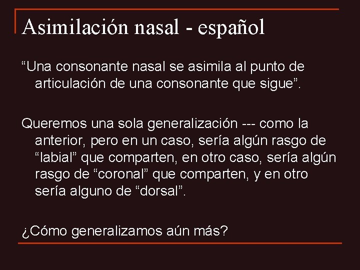 Asimilación nasal - español “Una consonante nasal se asimila al punto de articulación de