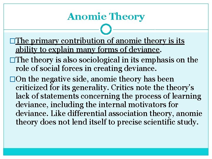 Anomie Theory �The primary contribution of anomie theory is its ability to explain many