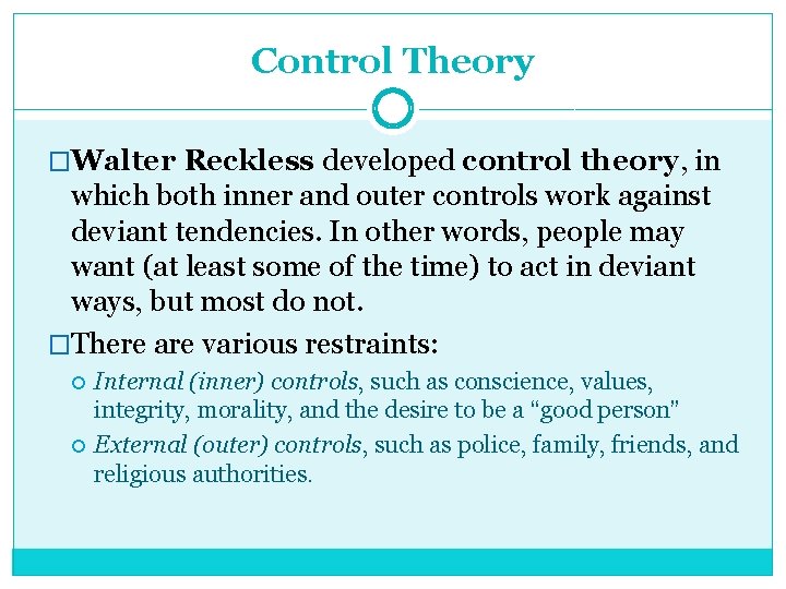 Control Theory �Walter Reckless developed control theory, in which both inner and outer controls