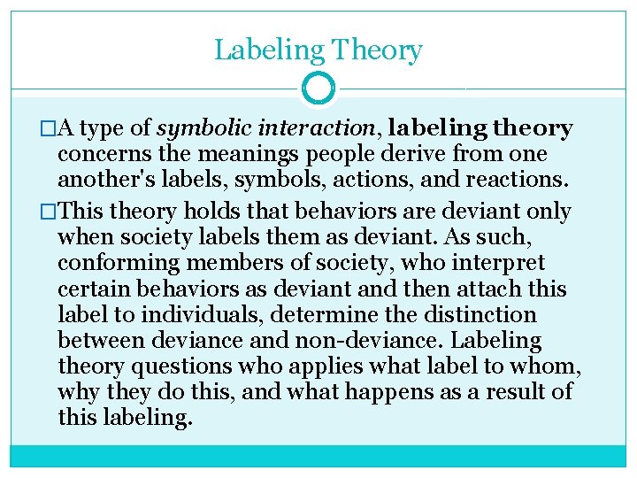 Labeling Theory �A type of symbolic interaction, labeling theory concerns the meanings people derive