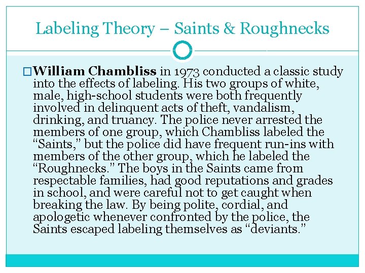 Labeling Theory – Saints & Roughnecks �William Chambliss in 1973 conducted a classic study