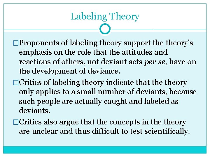 Labeling Theory �Proponents of labeling theory support theory's emphasis on the role that the