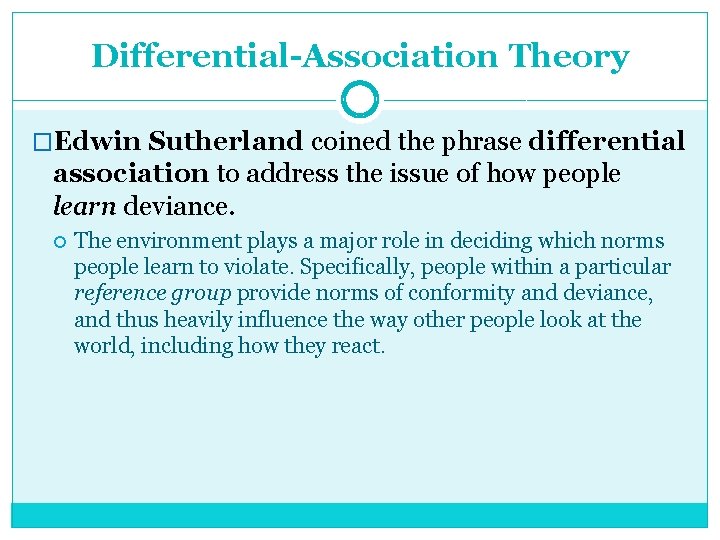 Differential-Association Theory �Edwin Sutherland coined the phrase differential association to address the issue of