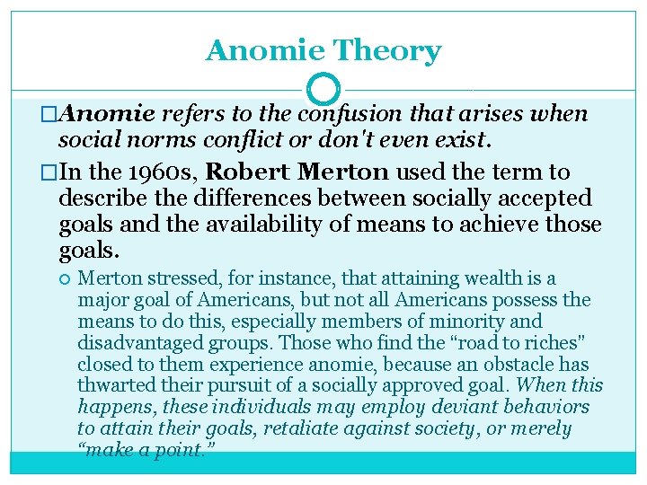Anomie Theory �Anomie refers to the confusion that arises when social norms conflict or