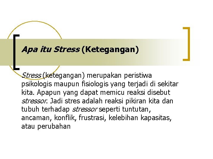 Apa itu Stress (Ketegangan) Stress (ketegangan) merupakan peristiwa psikologis maupun fisiologis yang terjadi di