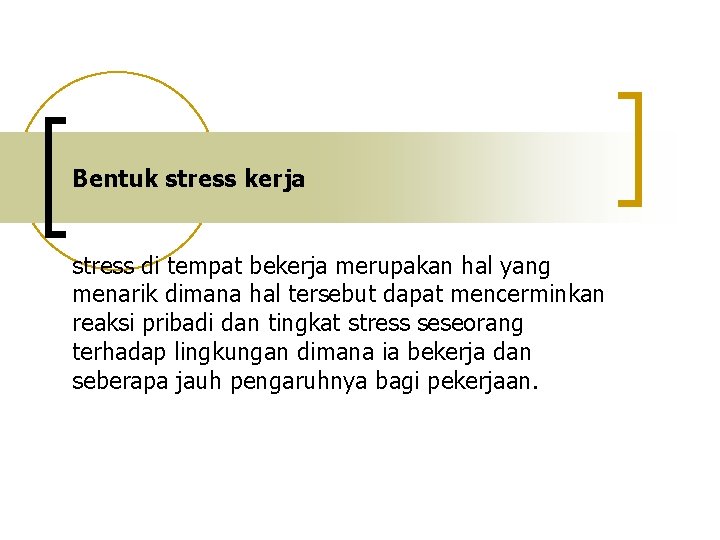 Bentuk stress kerja stress di tempat bekerja merupakan hal yang menarik dimana hal tersebut