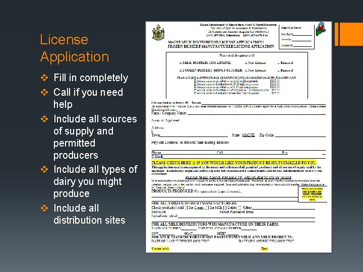 License Application v Fill in completely v Call if you need help v Include
