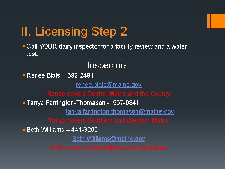 II. Licensing Step 2 § Call YOUR dairy inspector for a facility review and