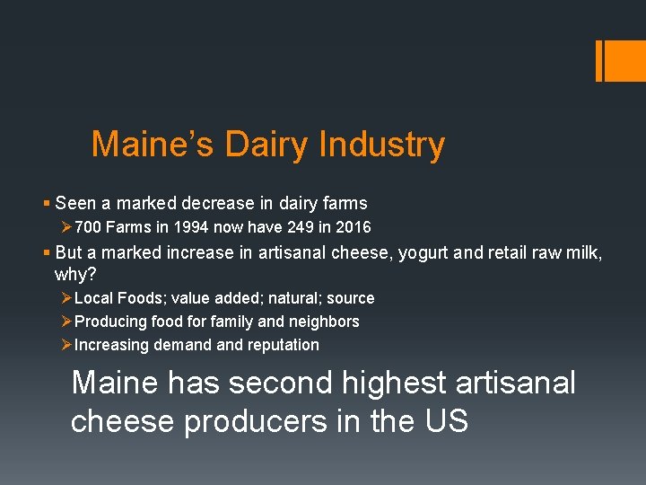  Maine’s Dairy Industry § Seen a marked decrease in dairy farms Ø 700