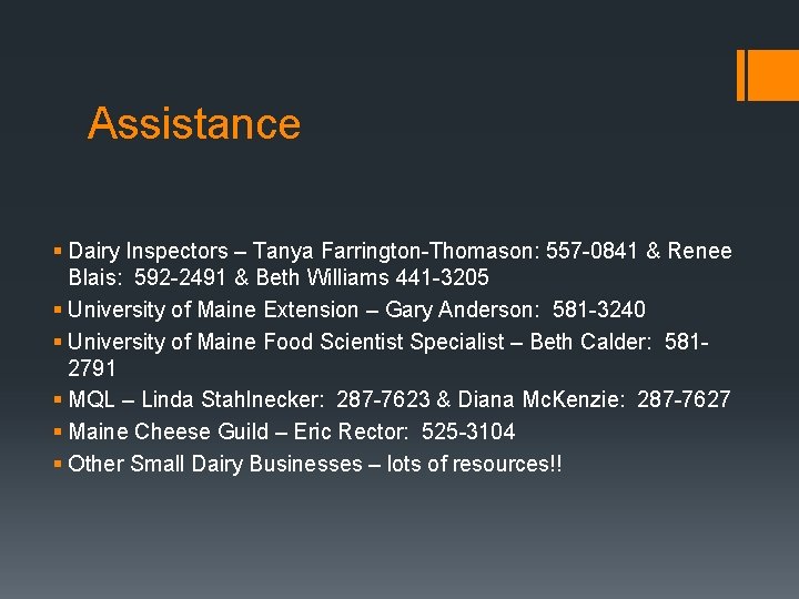 Assistance § Dairy Inspectors – Tanya Farrington-Thomason: 557 -0841 & Renee Blais: 592 -2491