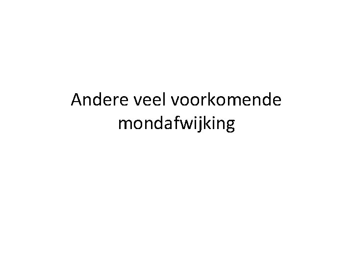 Andere veel voorkomende mondafwijking 