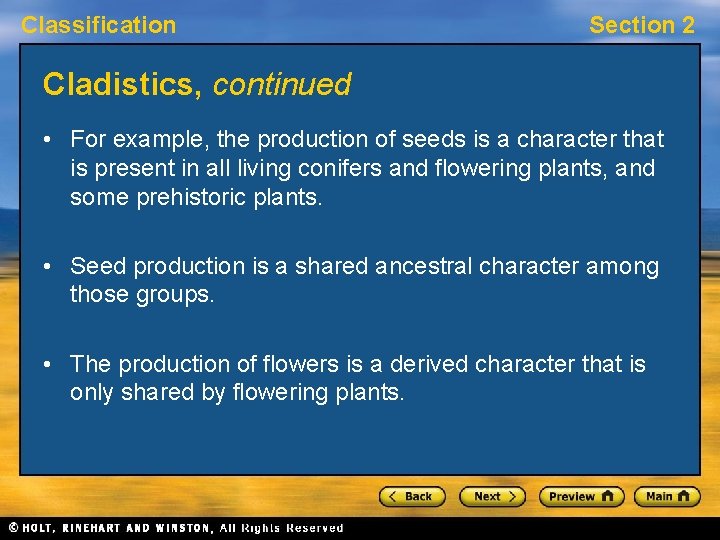 Classification Section 2 Cladistics, continued • For example, the production of seeds is a