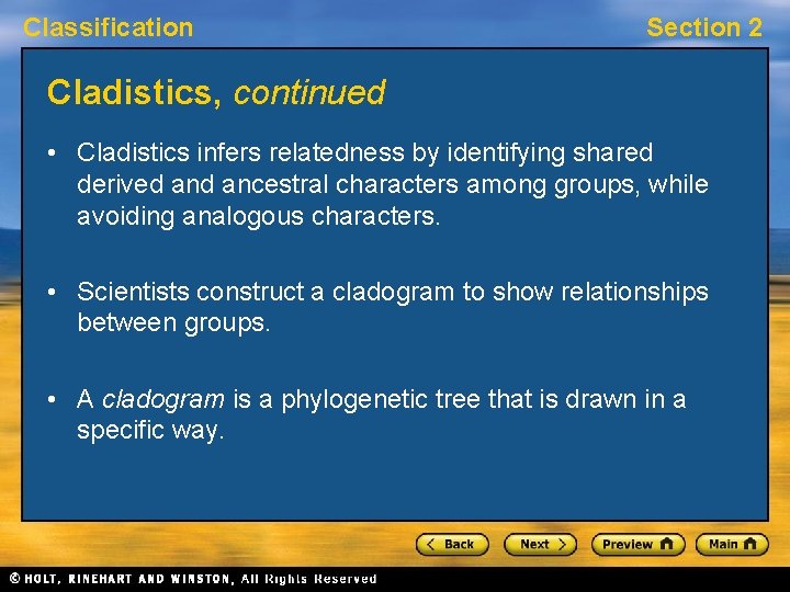 Classification Section 2 Cladistics, continued • Cladistics infers relatedness by identifying shared derived ancestral