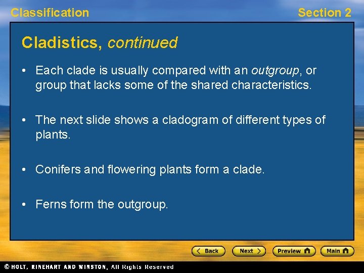 Classification Section 2 Cladistics, continued • Each clade is usually compared with an outgroup,