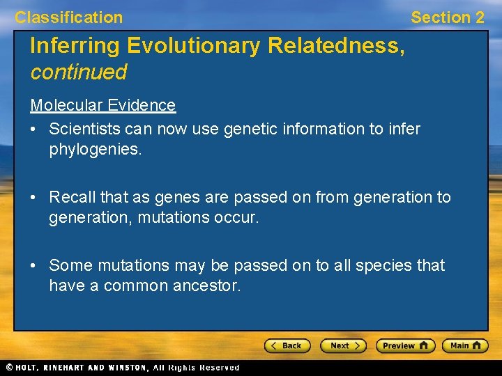 Classification Section 2 Inferring Evolutionary Relatedness, continued Molecular Evidence • Scientists can now use