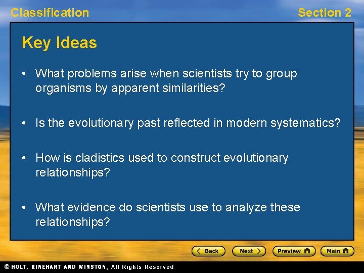 Classification Section 2 Key Ideas • What problems arise when scientists try to group