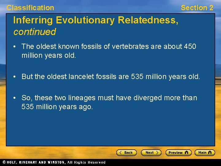 Classification Section 2 Inferring Evolutionary Relatedness, continued • The oldest known fossils of vertebrates