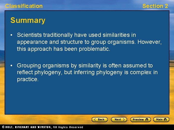 Classification Section 2 Summary • Scientists traditionally have used similarities in appearance and structure