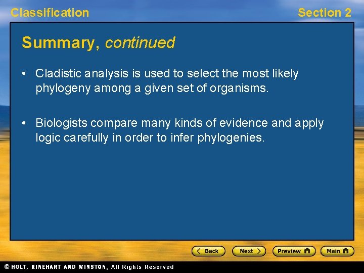 Classification Section 2 Summary, continued • Cladistic analysis is used to select the most