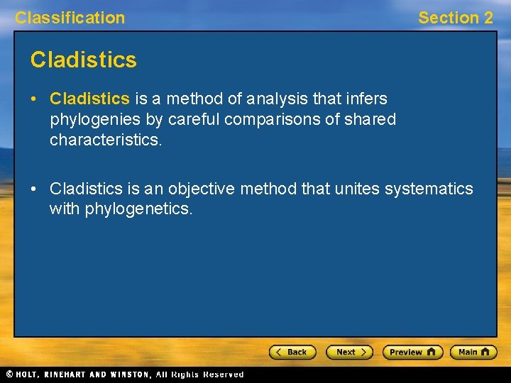 Classification Section 2 Cladistics • Cladistics is a method of analysis that infers phylogenies