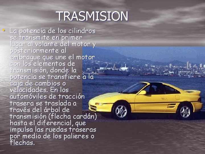 TRASMISION • La potencia de los cilindros se transmite en primer lugar al volante
