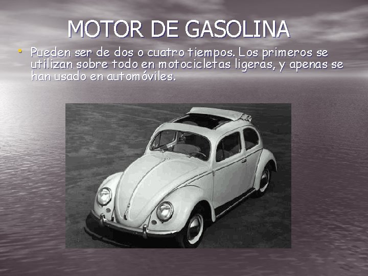 MOTOR DE GASOLINA • Pueden ser de dos o cuatro tiempos. Los primeros se