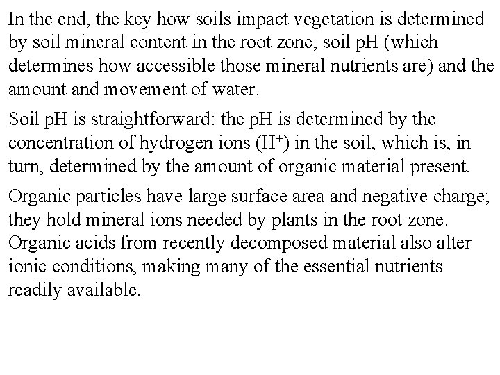 In the end, the key how soils impact vegetation is determined by soil mineral