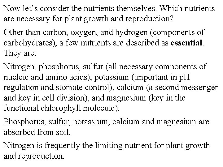 Now let’s consider the nutrients themselves. Which nutrients are necessary for plant growth and