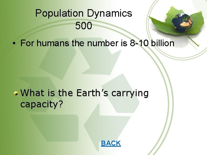 Population Dynamics 500 • For humans the number is 8 -10 billion What is