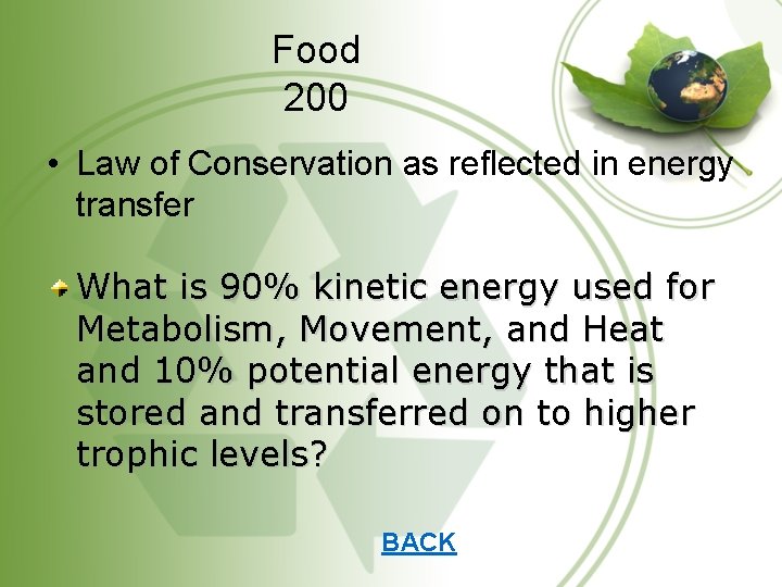 Food 200 • Law of Conservation as reflected in energy transfer What is 90%