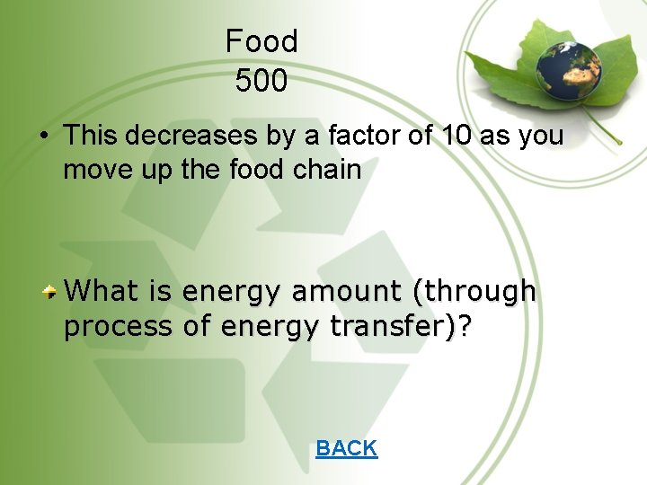 Food 500 • This decreases by a factor of 10 as you move up