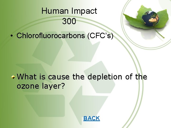 Human Impact 300 • Chlorofluorocarbons (CFC’s) What is cause the depletion of the ozone