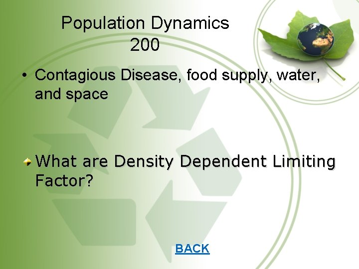 Population Dynamics 200 • Contagious Disease, food supply, water, and space What are Density