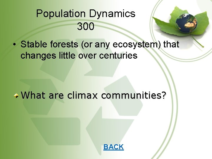 Population Dynamics 300 • Stable forests (or any ecosystem) that changes little over centuries