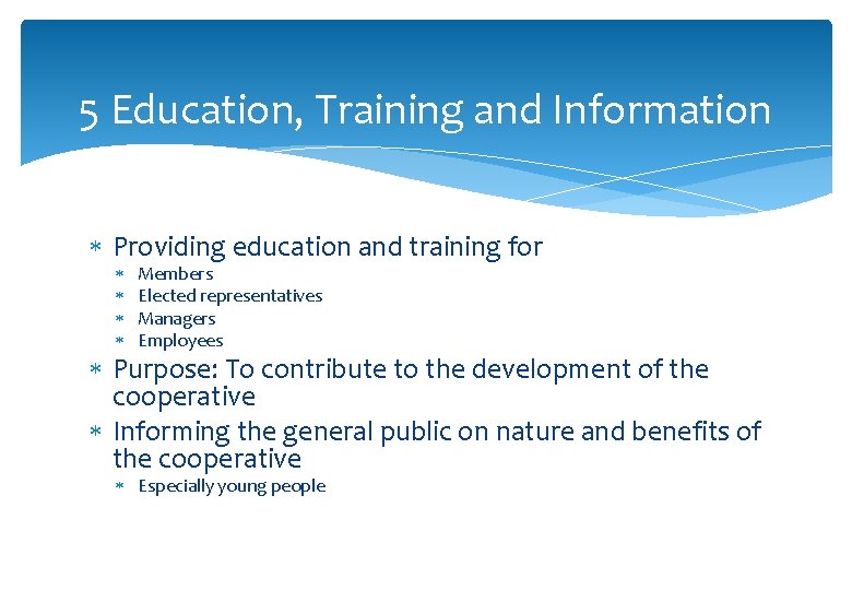 5 Education, Training and Information Providing education and training for Members Elected representatives Managers