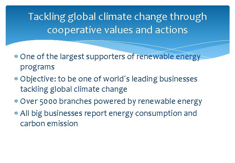 Tackling global climate change through cooperative values and actions One of the largest supporters