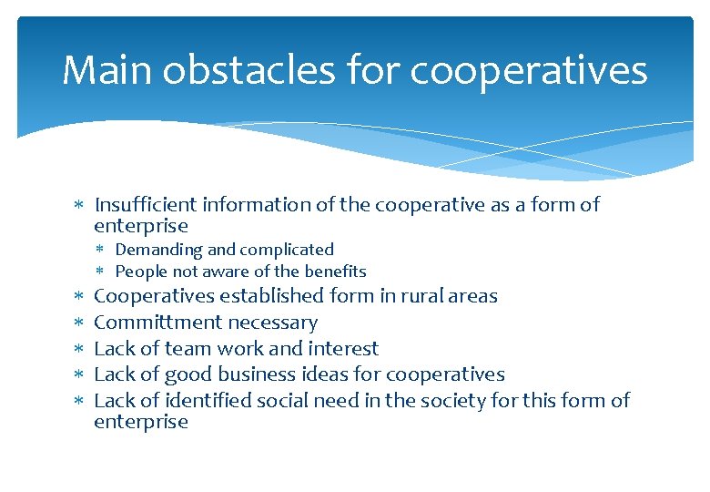 Main obstacles for cooperatives Insufficient information of the cooperative as a form of enterprise