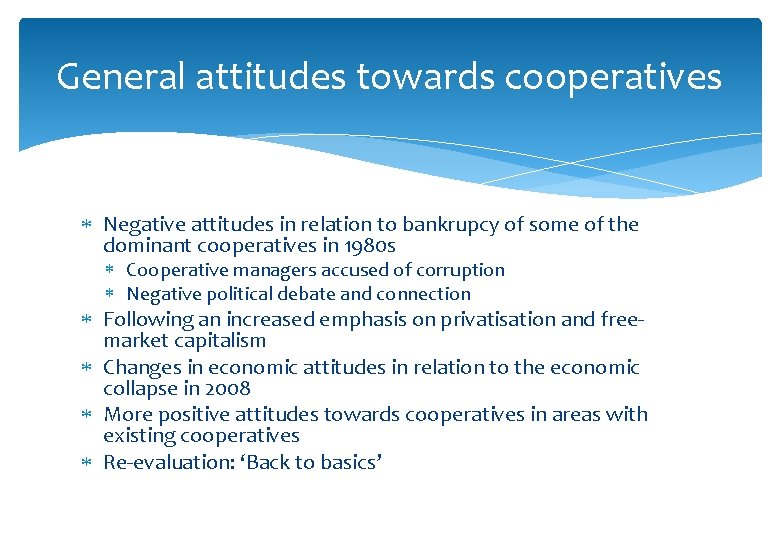 General attitudes towards cooperatives Negative attitudes in relation to bankrupcy of some of the