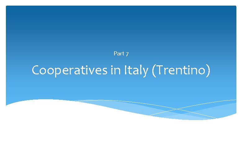 Part 7 Cooperatives in Italy (Trentino) 