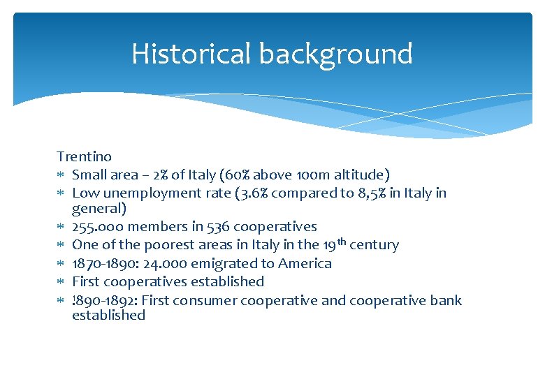 Historical background Trentino Small area – 2% of Italy (60% above 100 m altitude)