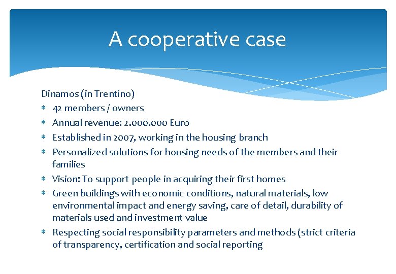 A cooperative case Dinamos (in Trentino) 42 members / owners Annual revenue: 2. 000