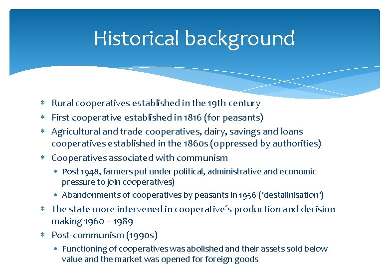 Historical background Rural cooperatives established in the 19 th century First cooperative established in