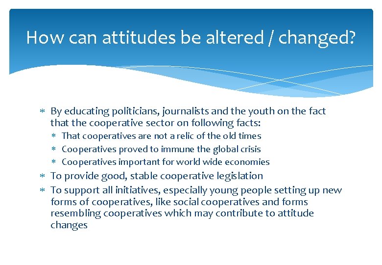 How can attitudes be altered / changed? By educating politicians, journalists and the youth